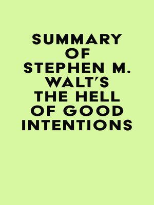 cover image of Summary of Stephen M. Walt's the Hell of Good Intentions